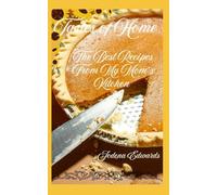 Tastes of Home: The Best Recipes from My Mom’s Kitchen