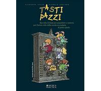 Tasti pazzi. Raccolta di brani per pianoforte o tastiera. Per la Scuola media