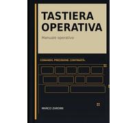 Tastiera Operativa: Per professionisti, freelance e lavoratori digitali: controllo del lavoro, velocità utile e comando linguistico nell’era dell’intelligenza artificiale