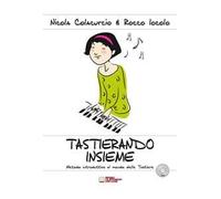 Tastierando insieme. Metodo introduttivo al mondo delle tastiere. Con CD-Audio