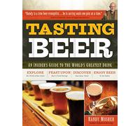 Tasting Beer: An Insider's Guide to the World's Greatest Drink