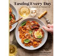 Tasting Every Day: Easy Recipes for the Weeknight Cook