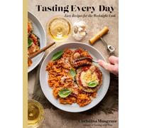 Tasting Every Day: Easy Recipes for the Weeknight Cook