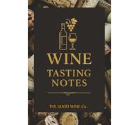 Tasting Notes: My Wine Journal: A modern and elegant notebook to record your wine tastings, blind tests, pairings, and personal favorites