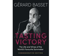 Tasting Victory (Commemorative Edition): The Life and Wines of the World’s Favourite Sommelier