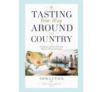 Tasting Your Way Around The Country: A Culinary Journey Through Flavors, Places & People