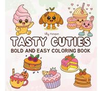 Tasty Cuties: Bold and Easy Coloring Book for Adults, Teens, and Kids Featuring Big, Cute Designs of Tasty Treats, Fun Foods, Drinks, and Sweets