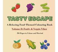 Tasty Escape: A Relaxing Fruit and Veggie-Themed Colouring Book for Adults | Volume 3: Fruity & Veggie Vibes | 50 Pages to Colour and Unwind