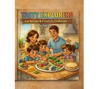 Tasty Explorers: Fun Recipes and Creative Activities for Kids: A Whimsical Cookbook with Drawing and Coloring Challenges
