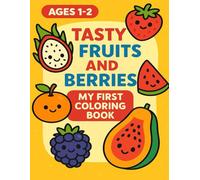 Tasty fruits and berries: my first coloring book