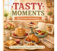 Tasty Moments: Bold & Easy Coloring Book 52 Cute Designs for Stress Relief & Relaxation