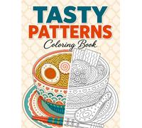 Tasty Patterns: A Cozy Food Coloring Book with Simple and Easy Comfy Patterns for Adults and Teens