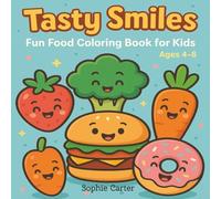 Tasty Smiles: Fun Food Coloring Book for Kids: 40 Cute & Easy Food-Themed Pages - Fruits, Veggies, Sweets & Fast Food for Ages 4-8