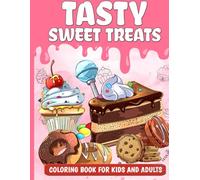 Tasty Sweet Treats Coloring Book for Kids and Adults: Creative, Volumetric Designs of Confections and Delightful Food to Ease Stress. Engaging Entertainment for Both Young and Older Children.