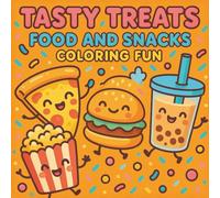 Tasty Treats: Food and Snacks Coloring Fun: Cute and Delicious Coloring Pages Featuring Kawaii Pizza, Burgers, Desserts, and Drinks for Kids