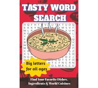 Tasty Word Search: Find Your Favorite Dishes, fruits, Ingredients & World Cuisines, fun and relaxing. big letters, for adults, kids and food lovers