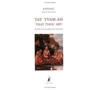 [Tat Tvam Asi, That Thou Art: The Path of Fire According to the Asparsavada] [By: Raphael, Asram Vidya Order] [August, 2002]