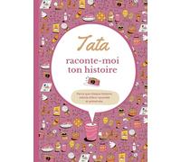 Tata raconte-moi ton histoire: Carnet de souvenirs à partager | Cadeau original pour la meilleure des tatas | Pour toutes occasions : anniversaire, Noël...