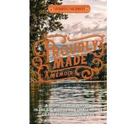 Proudly Made: A Story of Reinvention in the Big Woods and Small Towns of the Pennsylvania Wilds