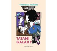 TATAMI GALAXY - MORIMI TOMIHIKO - HarperCollins Italia