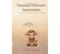 Tatankas Mutmach-Geschichten: Flüsternde Weisheiten für kleine Träumer