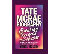 TATE MCRAE BIOGRAPHY: Breaking Records and Hearts - How a Teen Dancer Became a Global Music Sensation