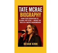 Tate McRae Biography: From Teen Sensation to Global Pop Star - Inside the Rise of a Music Phenomenon