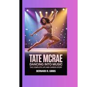 Tate McRae: Dancing into Music: The Complete Life and Career Story