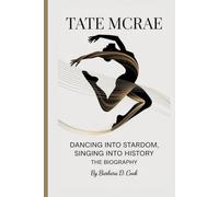 Tate McRae: Dancing into Stardom, Singing into History- The Biography