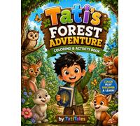 Tati’s Forest Adventure: A Coloring and Activity Book for Kids