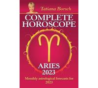 Tatiana Borsch Complete Horoscope Aries 2023 (Tascabile)
