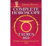 Tatiana Borsch Complete Horoscope Taurus 2023 (Tascabile)