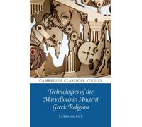 Tatiana Bur Technologies of the Marvellous in Ancient Greek Religion (Tascabile)