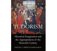 Tatiana C. String Tudorism (Copertina rigida) Proceedings of the British Academy