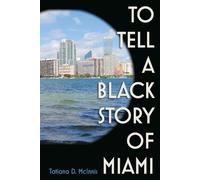 Tatiana D. McInnis To Tell a Black Story of Miami (Tascabile)