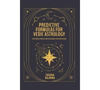 Tatiana Kalinina Predictive Formulas for Vedic Astrology (Tascabile)