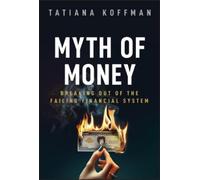 Tatiana Koffman Myth of Money (Copertina rigida)