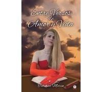 Tatiana Marín Entre versos de amor y vida (Tascabile)