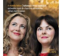 Tatiana Samouil; Anna Samouil; Orchestre royal de chambre de Wallonie; Vahan Mardirossian - Il Mondo Felice