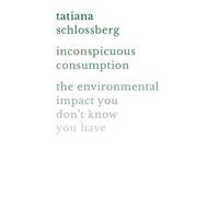 Tatiana Schlossberg Inconspicuous Consumption (Tascabile)