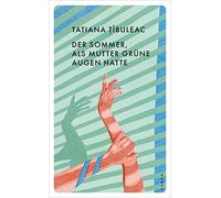 Tatiana Tîbuleac Ernest Wichn Der Sommer, als Mutter grüne Augen hat (Tascabile)