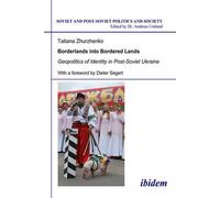 Tatiana Zhurzhe Borderlands into Bordered Lands. Geopolitics of Iden (Tascabile)