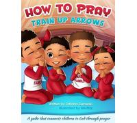 Tatiana Zurowski How to Pray (Copertina rigida) Train Up Arrows