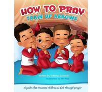 Tatiana Zurowski How to Pray (Tascabile) Train Up Arrows