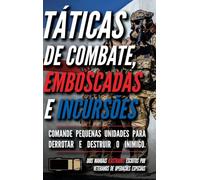 Táticas de combate, emboscadas e incursões: Dois manuais ilustrados: 3