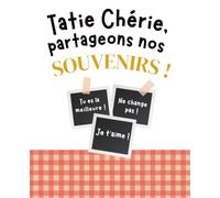 Tatie Chérie, partageons nos souvenirs !: Journal à remplir : mini-interviews, jeux, dessins, photos - carnet interactif Tatie et neveux, nièces - Dès 5 ans