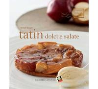 Tatin dolci e salate. Ediz. a colori
