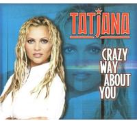 Tatjana - Crazy Way About You [Import]