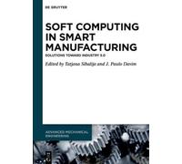 Tatjana Sibalija Soft Computing in Smart Manufacturing (Copertina rigida)