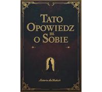 Tato opowiedz mi o sobie: Historia dla bliskich